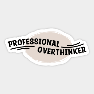 Professional Overthinker Sticker